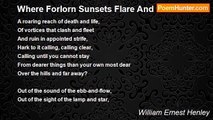 William Ernest Henley - Where Forlorn Sunsets Flare And Fade