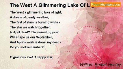 William Ernest Henley - The West A Glimmering Lake Of Light