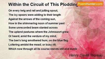 Henry David Thoreau - Within the Circuit of This Plodding Life