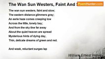 William Ernest Henley - The Wan Sun Westers, Faint And Slow