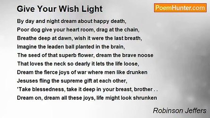 Robinson Jeffers - Give Your Wish Light