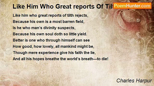 Charles Harpur - Like Him Who Great reports Of Tilth Rejects
