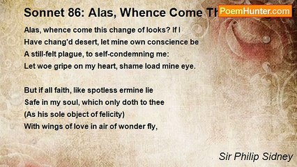 Sir Philip Sidney - Sonnet 86: Alas, Whence Come This Change Of Looks?