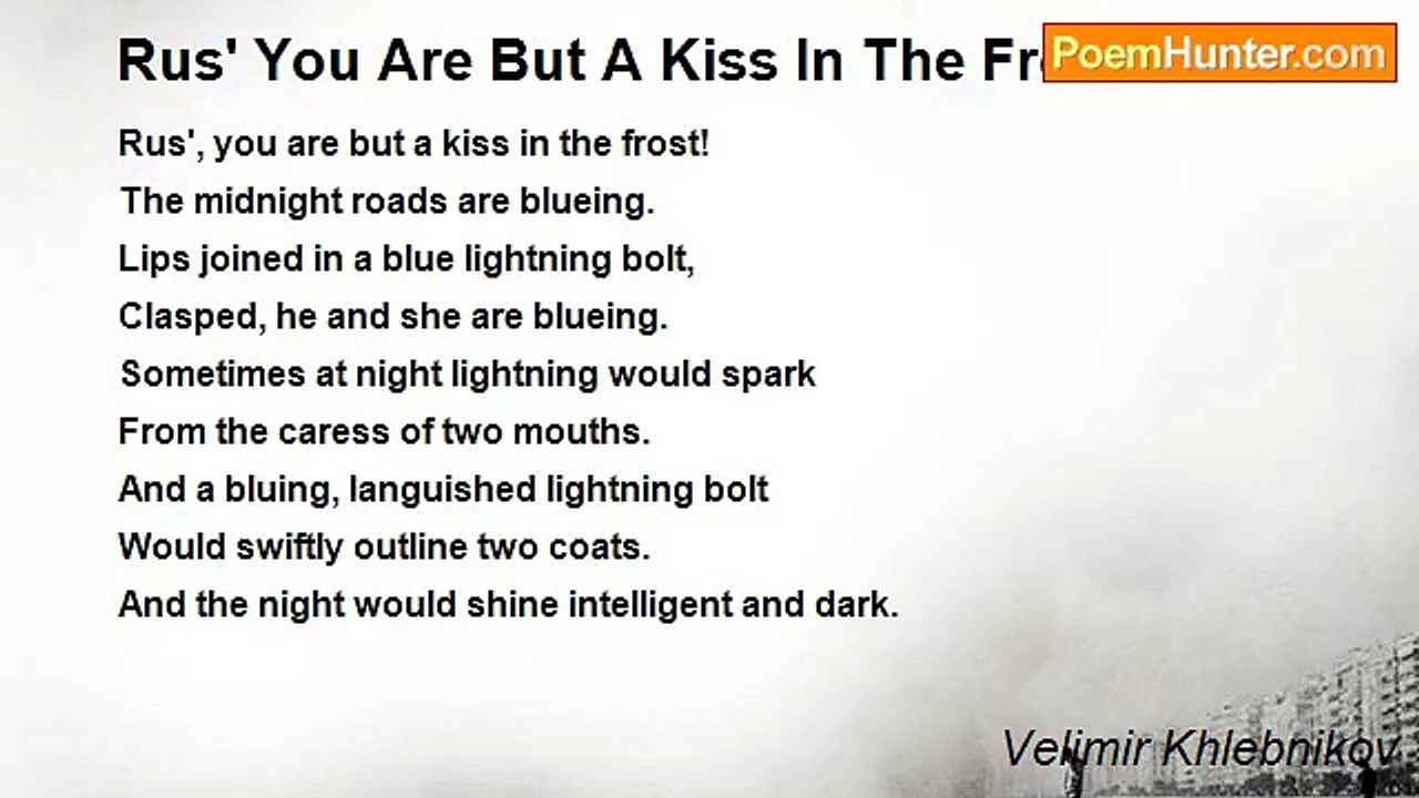 Velimir Khlebnikov - Rus' You Are But A Kiss In The Frost