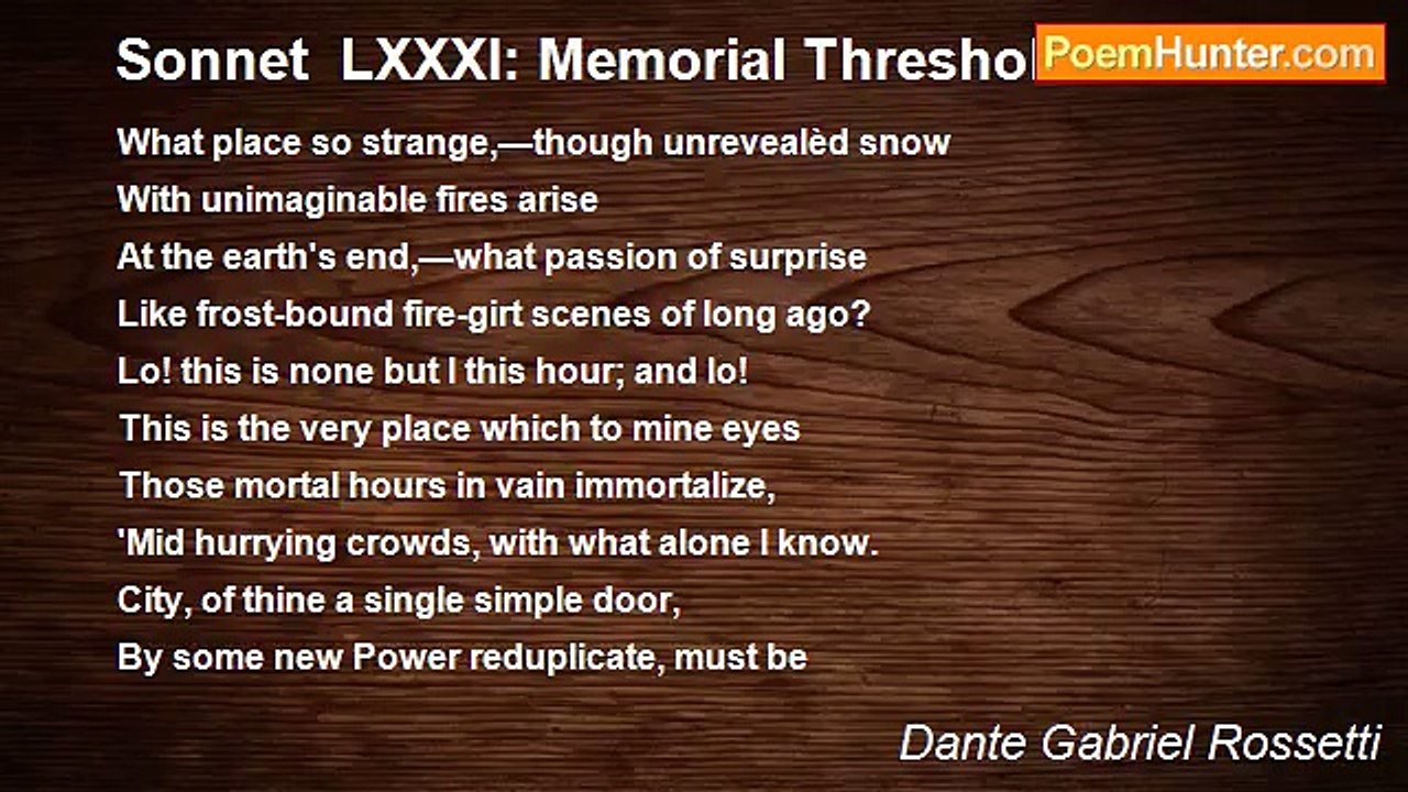 Dante Gabriel Rossetti - Sonnet  LXXXI: Memorial Thresholds