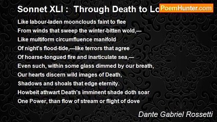 Dante Gabriel Rossetti - Sonnet XLI :  Through Death to Love