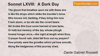 Dante Gabriel Rossetti - Sonnet LXVIII:  A Dark Day