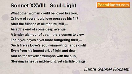Dante Gabriel Rossetti - Sonnet XXVIII:  Soul-Light