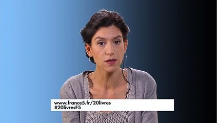 Clara Dupont-Monod - Les 20 livres qui ont changé votre vie