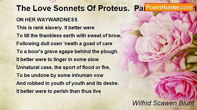 Wilfrid Scawen Blunt - The Love Sonnets Of Proteus. Part I: To Manon: IX
