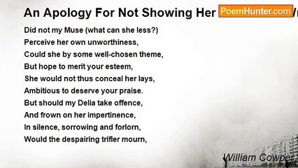 William Cowper - An Apology For Not Showing Her What I Had Wrote