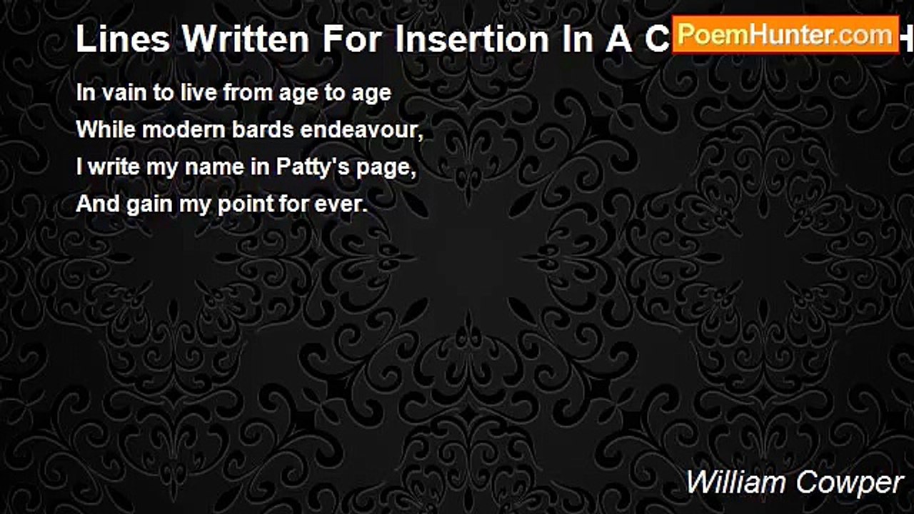 William Cowper - Lines Written For Insertion In A Collection Of Handwritings And Signatures Made By Miss Patty