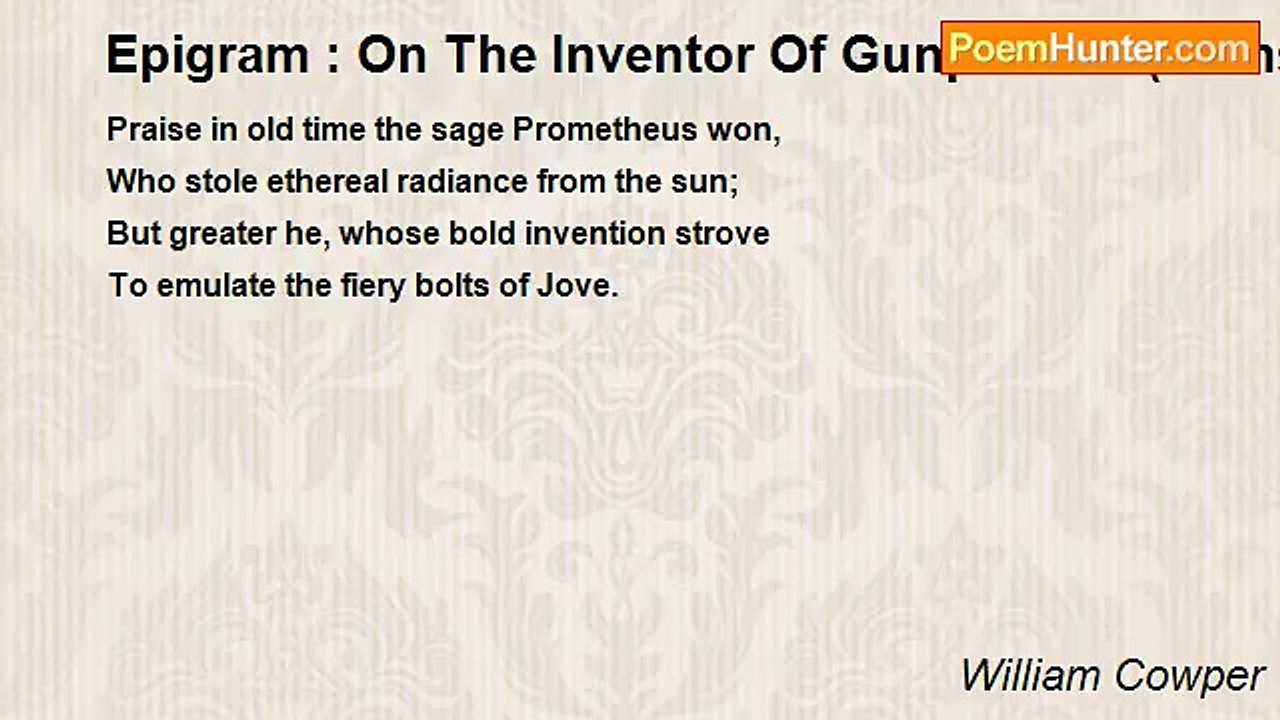William Cowper - Epigram : On The Inventor Of Gunpowder (Translated From Milton)