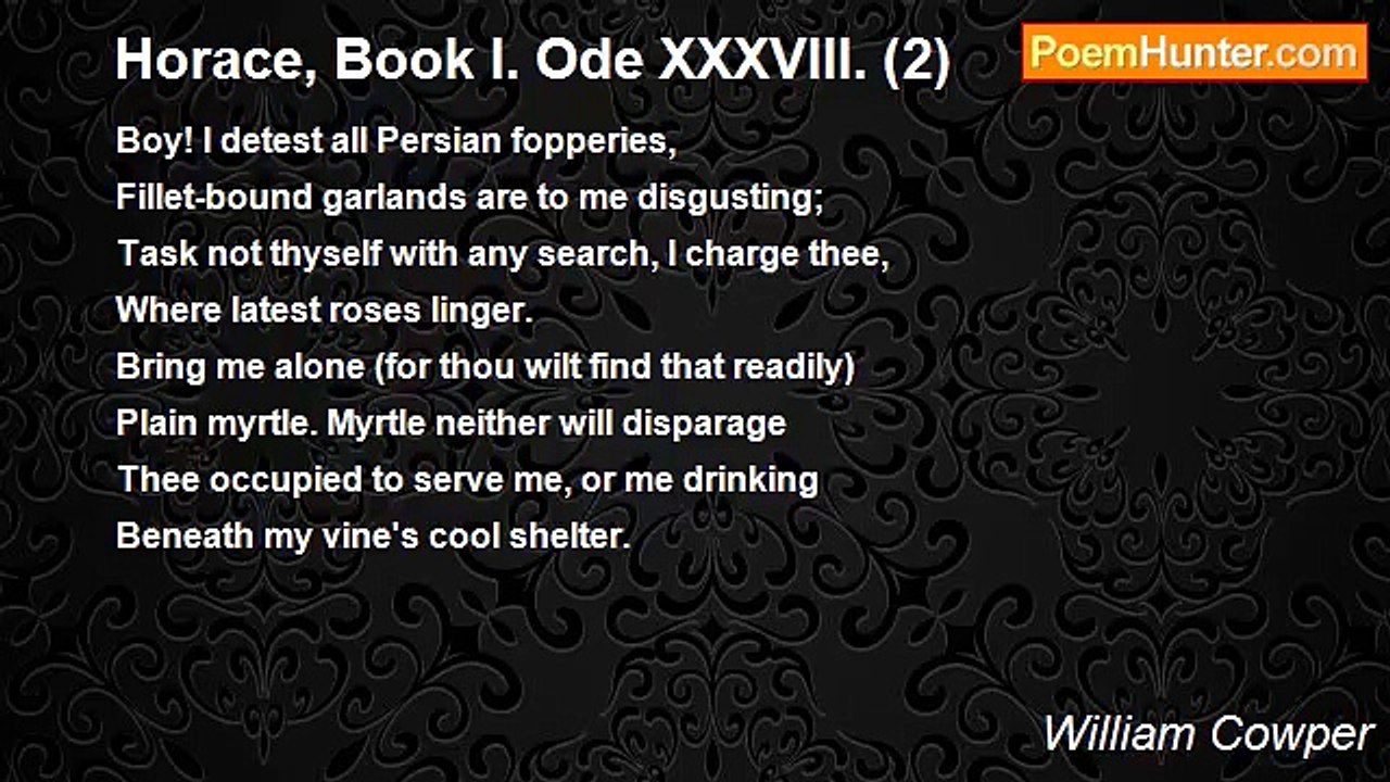 William Cowper - Horace, Book I. Ode XXXVIII. (2)