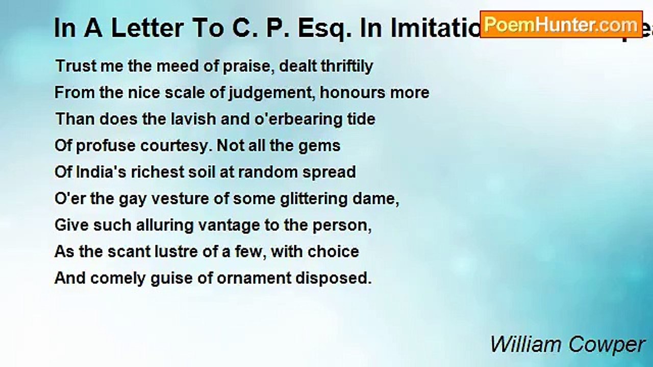 William Cowper - In A Letter To C. P. Esq. In Imitation Of Shakspeare