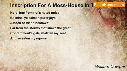 William Cowper - Inscription For A Moss-House In The Shrubbery At Weston