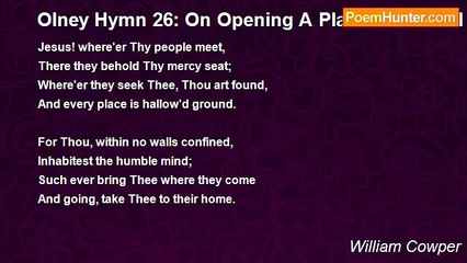 William Cowper - Olney Hymn 26: On Opening A Place For Social Prayer