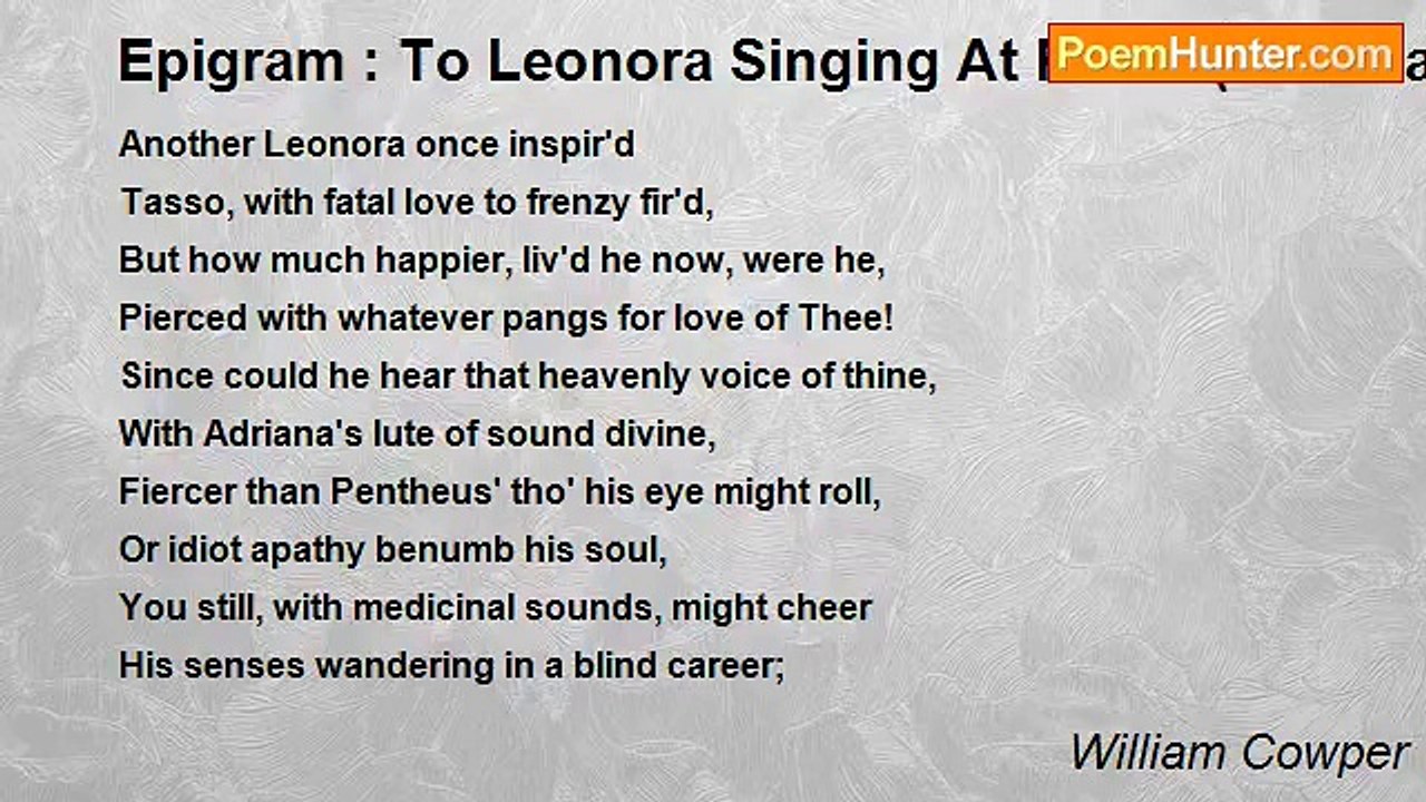 William Cowper - Epigram : To Leonora Singing At Rome (Translated From Milton)