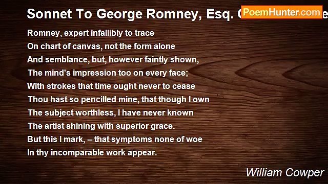 William Cowper - Sonnet To George Romney, Esq. On His Picture Of Me In Crayons