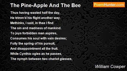 William Cowper - The Pine-Apple And The Bee