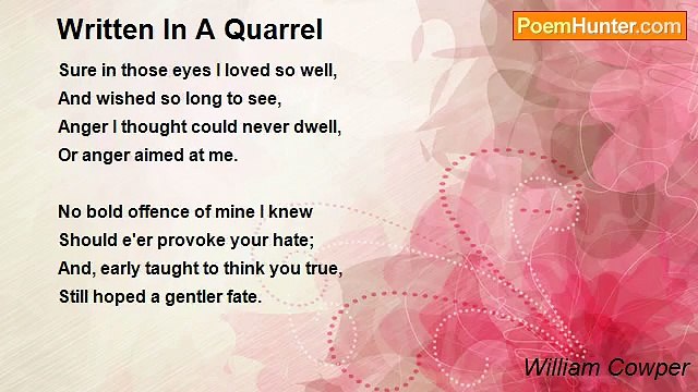 William Cowper - Written In A Quarrel