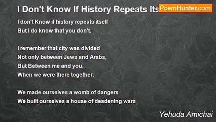 Yehuda Amichai - I Don't Know If History Repeats Itself