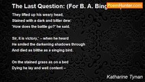Katharine Tynan - The Last Question: (For B. A. Bingham)
