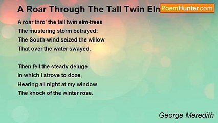 George Meredith - A Roar Through The Tall Twin Elm-Trees