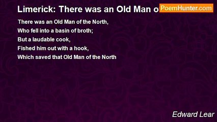 Edward Lear - Limerick: There was an Old Man of the North