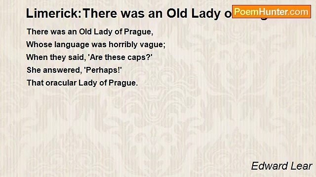 Edward Lear - Limerick:There was an Old Lady of Prague