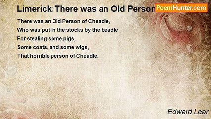 Edward Lear - Limerick:There was an Old Person of Cheadle