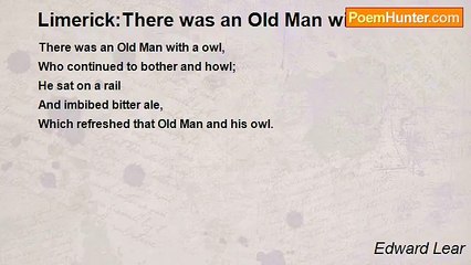 Edward Lear - Limerick:There was an Old Man with a owl