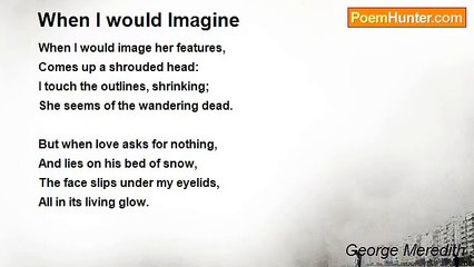 George Meredith - When I would Imagine