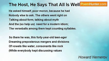 Howard Nemerov - The Host, He Says That All Is Well