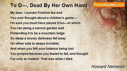 Howard Nemerov - To D—, Dead By Her Own Hand