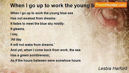 Lesbia Harford - When I go up to work the young blue sea