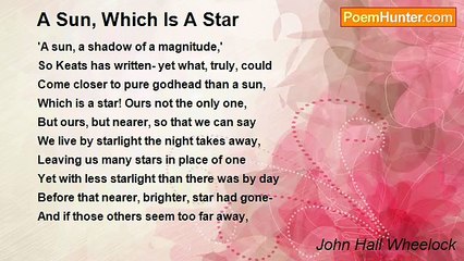 John Hall Wheelock - A Sun, Which Is A Star