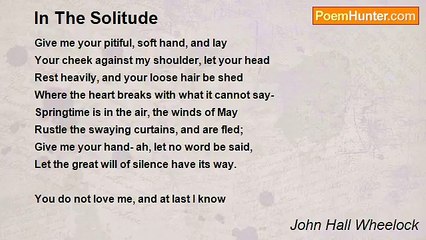 John Hall Wheelock - In The Solitude