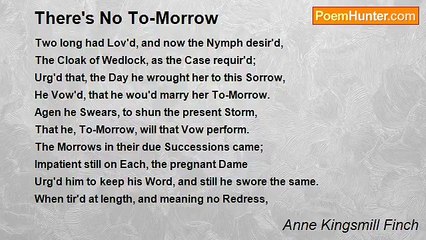 Anne Kingsmill Finch - There's No To-Morrow
