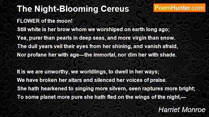 Harriet Monroe - The Night-Blooming Cereus