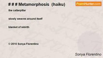 Sonya Florentino - # # # Metamorphosis  (haiku)