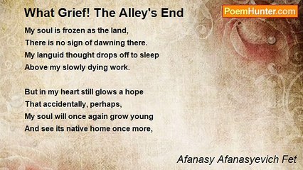 Afanasy Afanasyevich Fet - What Grief! The Alley's End