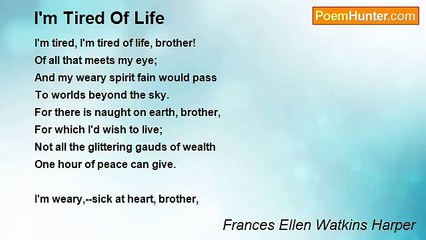 Frances Ellen Watkins Harper - I'm Tired Of Life