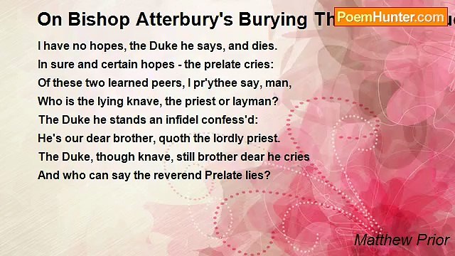 Matthew Prior - On Bishop Atterbury's Burying The Duke Of Buckingham, 1721