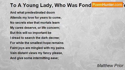 Matthew Prior - To A Young Lady, Who Was Fond Of Fortune-Telling
