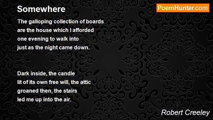 Robert Creeley - Somewhere