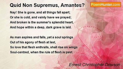 Ernest Christopher Dowson - Quid Non Supremus, Amantes?