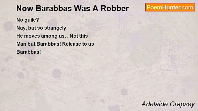 Adelaide Crapsey - Now Barabbas Was A Robber