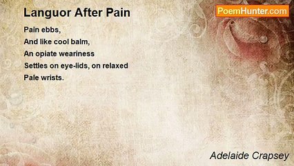Adelaide Crapsey - Languor After Pain