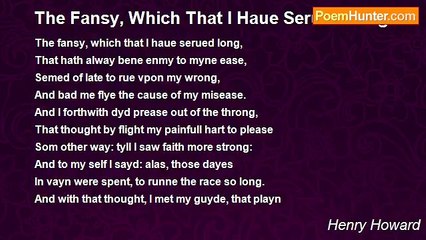 Henry Howard - The Fansy, Which That I Haue Serued Long